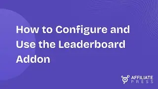 How to Configure and Use AffiliatePress Leaderboard Addon