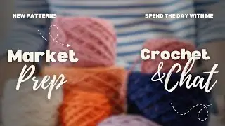 First crochet market prep video!! New crochet patterns!! Let's chat!!