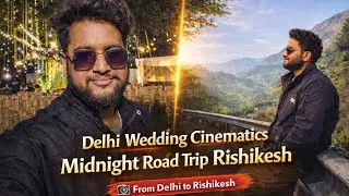 Delhi wedding Midnight Road Trip Rishikesh