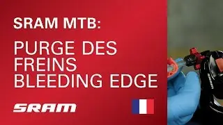 SRAM MTB : purge des freins Bleeding Edge