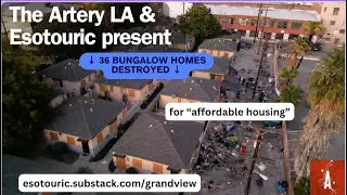 The Artery LA and Esotouric present... 36 Bungalow Homes Destroyed for Affordable Housing