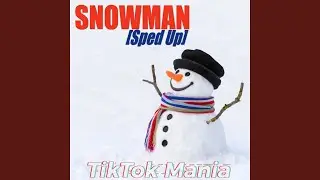 Snowman (Sped Up)