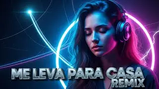 Me leva pra Casa (Remix) &ndash; Worship EDM Crist&atilde;o, Louvor de Adora&ccedil;&atilde;o Profunda | Luz Remix