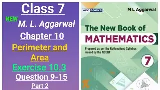 New ml aggarwal class 7 maths chapter 10 (Perimeter and Area) exercise 10.3 question 9-15 (part 2)