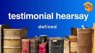 Testimonial Hearsay | Legal Term Defined (Evidence Definitions for Law School and Bar Exam Prep)