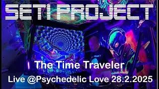 SETI Project - The Time Traveler live at Psychedelic Love Events 28.02.2025