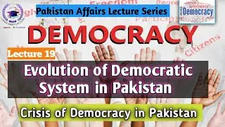 Evolution of Democracy in Pakistan|Pakistan Affairs Lecture 19|Crisis of Democracy in Pakistan|CSS
