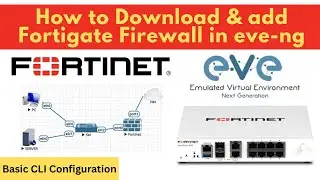 How to Download & Add FortiGate Firewall in EVE-NG | FortiCloud Setup & Basic CLI Configuration