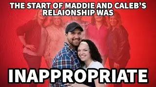 SISTER WIVES - THE START OF MADDIE AND CALEB'S RELATIONSHIP WAS INAPPROPRIATE
