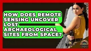 How Does Remote Sensing Uncover Lost Archaeological Sites From Space? - Archaeology Quest