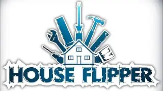 Снова убираюсь в чужих(и своих) домах в House Flipper