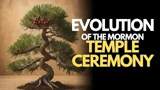 Unpacking Mormonism: Evolution of the Mormon Temple Ceremony