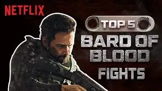 Top 5 Fights | Bard of Blood | Netflix India