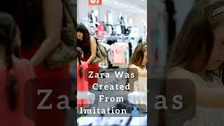 Zara Was Created From Imitation  #behindtheempire #businessstories  #zara #fashion #successstory