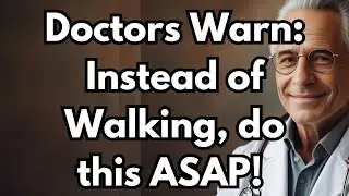 Doctors Warn Stop Walking and Do THIS Instead for a Longer, Healthier Life &ndash; 6 Best Alternatives!
