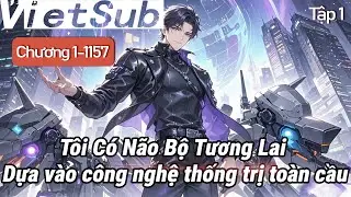 1:Tiểu thuyết hoàn tất《Tôi Có Não Bộ Tương Lai》: Dựa vào công nghệ thống trị toàn cầu