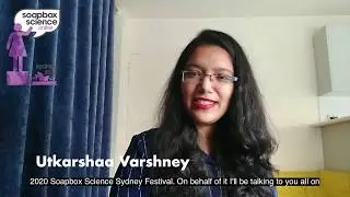 Utkarshaa Varshney - Soapbox Science Sydney 2020