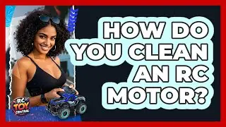 How Do You Clean An RC Motor? - RC Toy Central