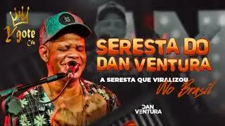 DAN VENTURA 2022 - CD SERESTA DO DAN - O MELHOR DA SERESTA PRA COMER &Aacute;GUA