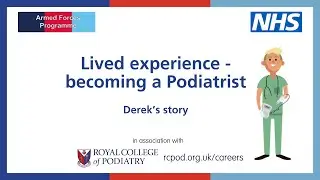 Lived experience - becoming a podiatrist - Derek's story - Armed Forces podiatry insight day webinar
