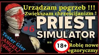 PRIEST SIMULATOR  #6  Urządzam pogrzeb !!! :D