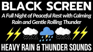 A Full Night of Peaceful Rest with Calming Rain and Gentle Rolling Thunder | 12 Hours - No Ads