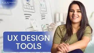 UX DESIGN TOOLS FOR BEGINNERS | UX Design Tips