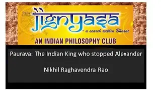 Jignyasa Talk: Paurava, the Indian King who stopped Alexander