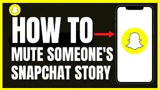 How To Mute Someone&rsquo;s Story On Snapchat *UPDATE*