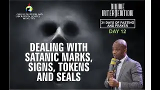 DEALING WITH SATANIC MARKS, SIGNS, TOKENS AND SEALS