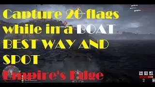 Battlefield&trade; 1 - capture 20 flags while in a boat BEST WAY AND PLACE