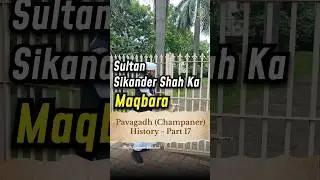 &ldquo;Sultan Sikander Shah ka Maqbara | Pavagadh Champaner History Part 17&rdquo; #sultansikandarshah #shorts