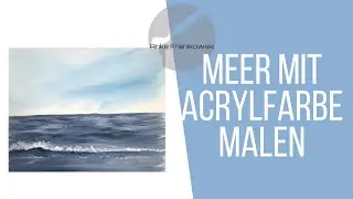 Meer Bild malen, Meereslandschaft & Wasserbewegung malen, Acrylmalerei f&uuml;r Anf&auml;nger | LIVE auf FB