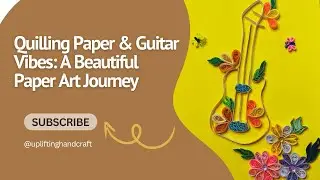 Quilling & Guitar Vibes  A Beautiful Paper Art Journey 🎸