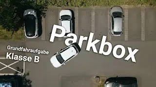 Einparken in eine Parkbox - Grundfahraufgabe Klasse B