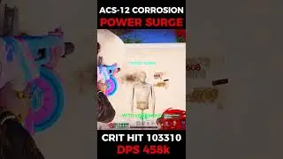 ONCE HUMAN ACS12 CORROSION DPS 458K CRIT HIT 103K🥶#oncehuman