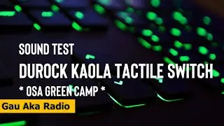 Durock Koala Tactile Switch Lubed Film SOUND TEST -  OSA Green Camp Keycap | Gau Aka Radio