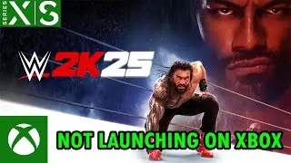 How To Fix WWE 2K25 Won't Launch/Not Launching On Xbox (Series X|S) | #wwe2k25