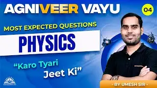 Agniveer Airforce/Navy Physics Classes | Most Expected Questions, Set-1 | By Umesh Sir