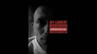 Underground InsideRoom Mix  Jay Lambert