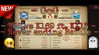 - GoG - KvK/Crown Invasion - K52 vs K169 ft. K113 - Never ending Battle -