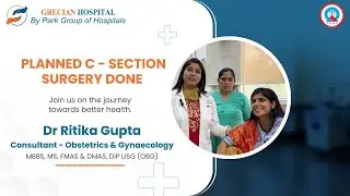 Planned C-Section Surgery | Dr. Ritika Gupta | Park Grecian Hospital, Mohali