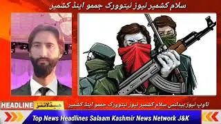 Top News Headlines:| Salaam Kashmir News Network J&K