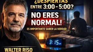 SI TE DESPIERTAS CON FRECUENCIA A LAS 3AM-5AM NO ERES NORMAL || WALTER RISO