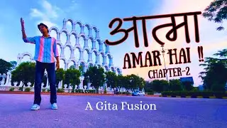 Aatma Amar hai - Chapter -2 x Gita Fusion - Eternal Vibes