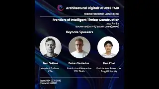 Frontiers of Intelligent Timber Construction Robotic Fabrication Lecture Series Part 2