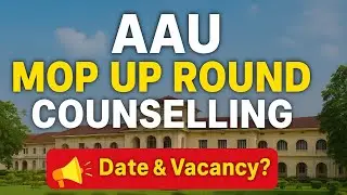 AAU Mop Up Round Counselling date Released l See the dynamic seat matrix 