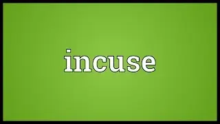 Incuse Meaning
