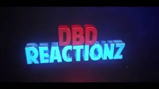 DBDReactionz - Intro