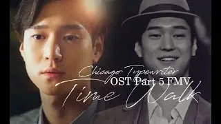 Chicago Typewriter OST FMV - Time Walk |  Shin Yul : If I Ever Walk In Time | Go Kyung Pyo